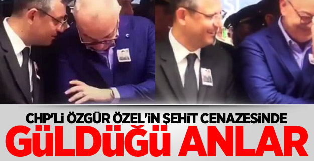 CHP'li ÃzgÃ¼r Ãzel'in Åehit cenazesinde gÃ¼ldÃ¼ÄÃ¼ anlar