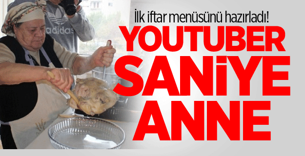 İlk iftar menüsü 77'lik Youtuber Saniye Anne’den