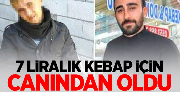 7 liralık kebap için canından oldu