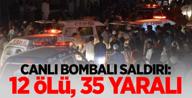 Canlı bombalı saldırı: 12 ölü, 35 yaralı