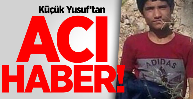 Küçük Yusuf için acı haber geldi