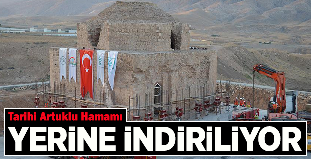 Tarihi Artuklu Hamamı yerine indiriliyor