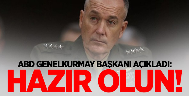 ABD Genelkurmay Başkanı açıkladı: Hazır olun!