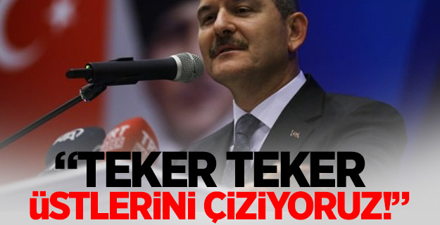 Bakan Soylu: Teker teker üstlerini çiziyoruz!