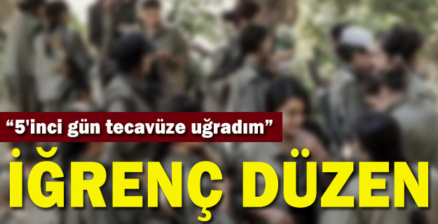 Bin 150 kadın terörist PKK'nın dağda uyguladığı iğrenç düzeni anlattı