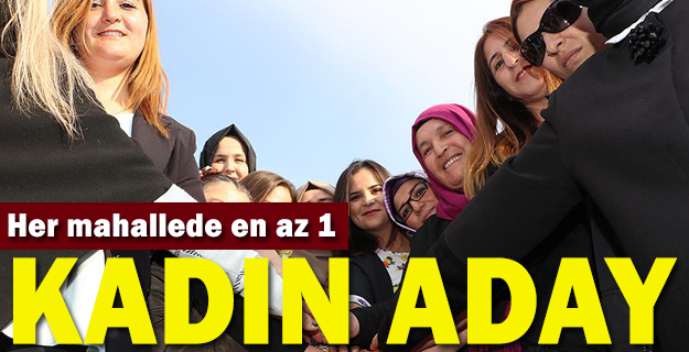 Her mahalleye bir kadın muhtar için yola çıktılar