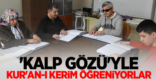 'Kalp gözü'yle Kur'an-ı Kerim öğreniyorlar