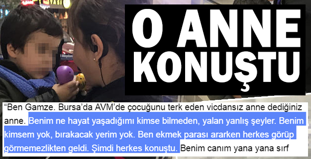 3 yaşındaki oğlunu alışveriş merkezine bırakıp giden anne konuştu