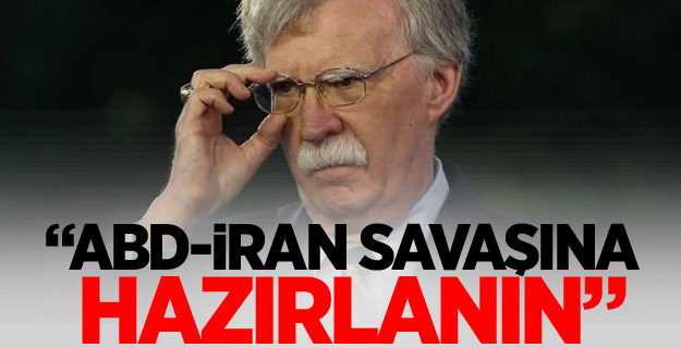 Çarpıcı sözler: ABD-İran savaşına hazırlanın
