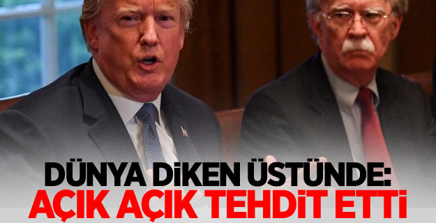 Dünya diken üstünde: Açık açık tehdit etti