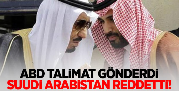 ABD talimat gönderdi, Suudi Arabistan reddetti!