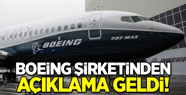 Boeing şirketinden açıklama geldi!