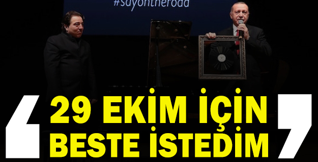 Cumhurbaşkanı Erdoğan Fazıl Say'dan 29 Ekim bestesi istedi