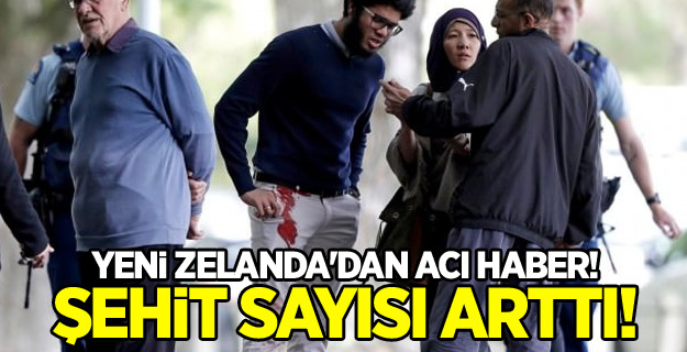 Yeni Zelanda'dan acı haber! Şehit sayısı arttı!
