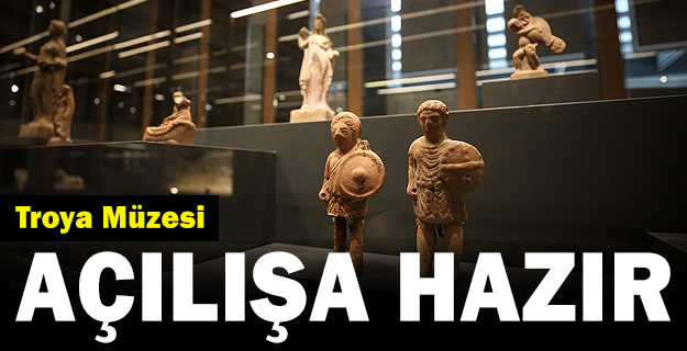 Troya Müzesi resmi açılışa hazır