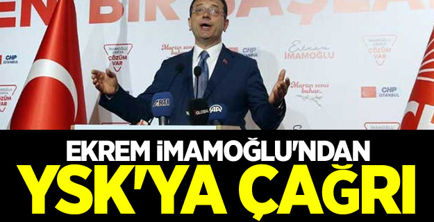 Ekrem İmamoğlu'ndan YSK'ya çağrı