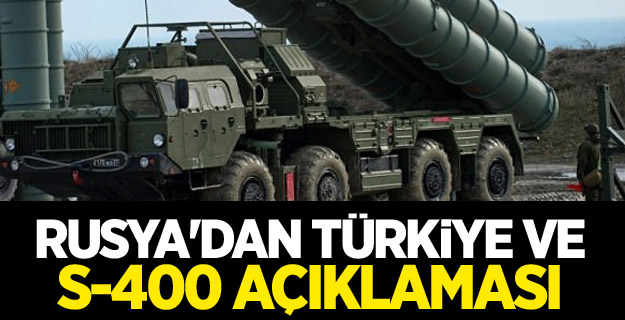 Rusya'dan Türkiye ve S-400 açıklaması