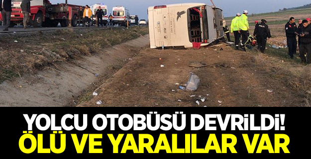 Yolcu otobüsü devrildi! Ölü ve yaralılar var
