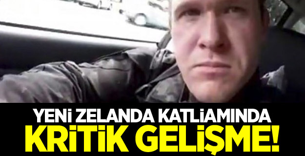 Yeni Zelanda katliamında kritik gelişme!