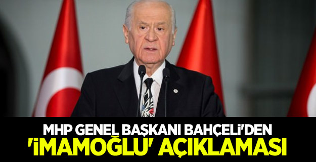 MHP Genel Başkanı Bahçeli'den 'İmamoğlu' açıklaması