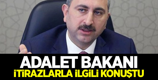 Adalet Bakanı'ndan itirazlarla ilgili kritik açıklamalar