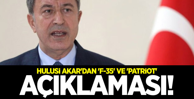 Hulusi Akar'dan 'F-35' ve 'Patriot' açıklaması!