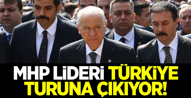 MHP lideri Türkiye turuna çıkıyor!