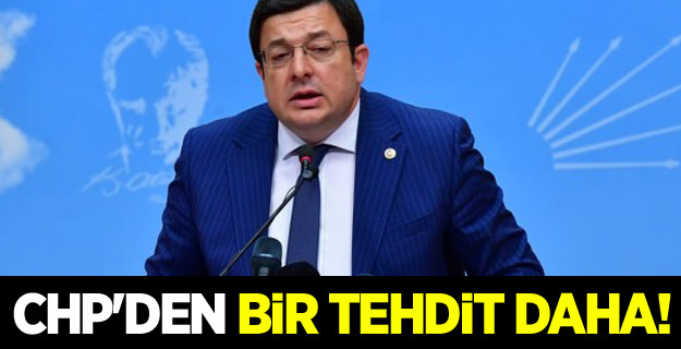 CHP'den bir tehdit daha!