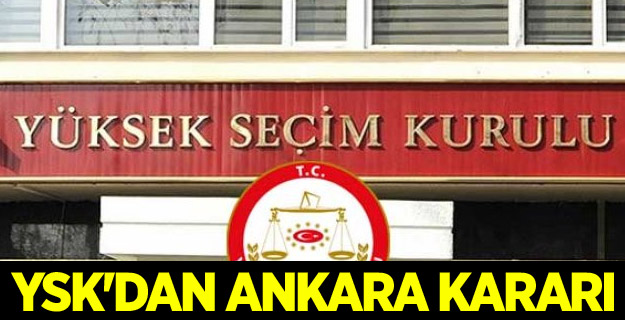 YSK'dan Ankara kararı