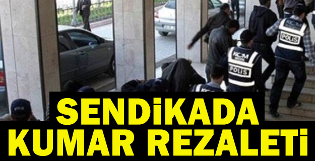 Mersin'de sendika binasına kumar operasyonu