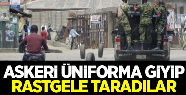 Askeri üniforma giyip, rastgele taradılar