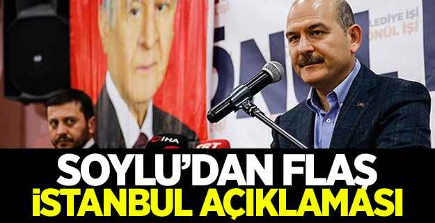 Soylu'dan İstanbul seçimleri ile ilgili son dakika açıklaması!