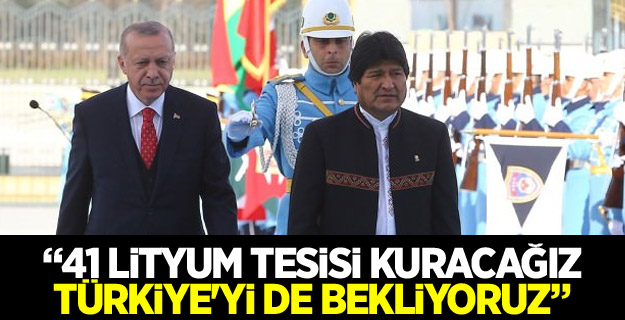 Morales: 41 lityum tesisi kuracağız, Türkiye'yi de bekliyoruz