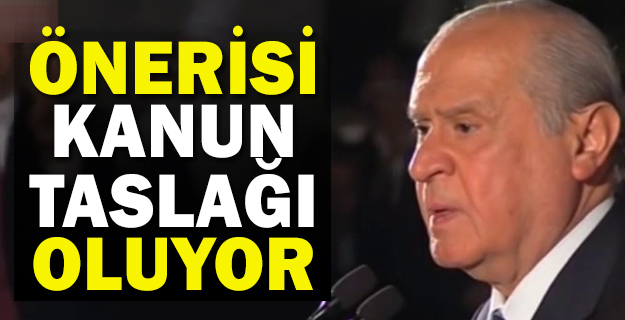 Bahçeli'nin önerisi kanun taslağı oluyor