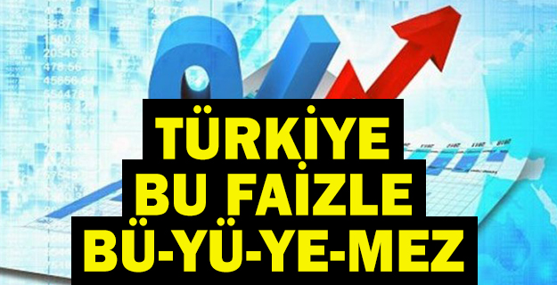 Türkiye bu faizle büyüyemez