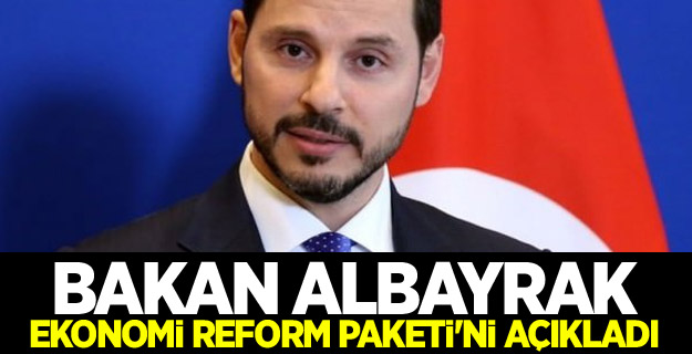 Bakan Albayrak Ekonomi Reform Paketi'ni açıkladı