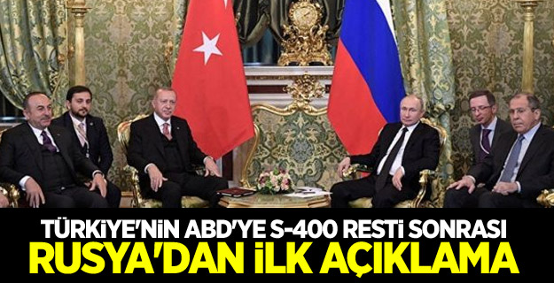 Türkiye'nin ABD'ye S-400 resti sonrası Rusya'dan ilk açıklama