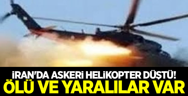 İran'da askeri helikopter düştü! Ölü ve yaralılar var