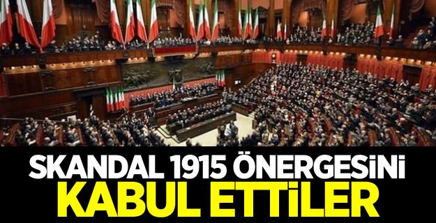 Skandal 1915 önergesini kabul ettiler