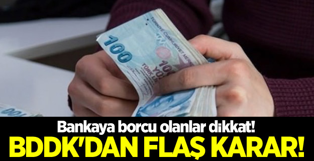Bankaya borcu olanlar dikkat! BDDK'dan flaş karar!
