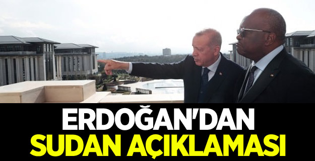 Erdoğan'dan Sudan açıklaması: Çok değişik haberler geliyor