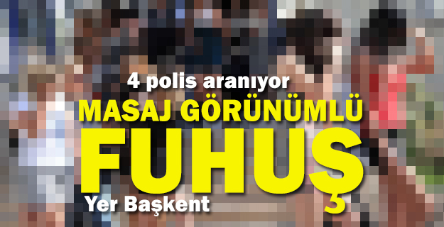 Başkentte 'masaj salonu' operasyonu: 4 polis aranıyor