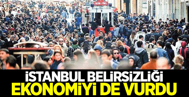 İstanbul belirsizliği ekonomiyi de vurdu