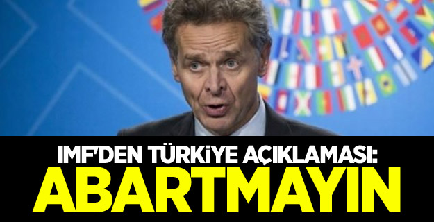 IMF'den Türkiye açıklaması: Abartmayın