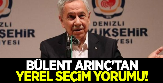 Bülent Arınç'tan yerel seçim açıklaması