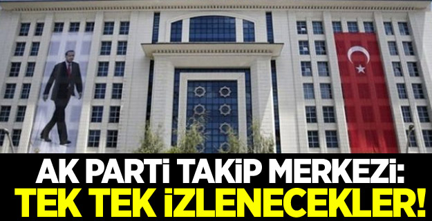 AK Parti takip merkezi: Tek tek izlenecekler!