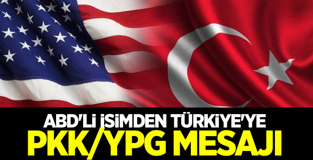 ABD'li isimden Türkiye'ye PKK/YPG mesajı
