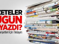 İşte Güne Damgasını Vuran Manşetler!