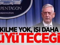 ABD: Çekilme yok, işi daha da büyüteceğiz!