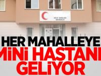 Her mahalleye mini hastane geliyor